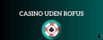 Dansk Casino Uden Rufus - Fordele og Ulemper Dansk Casino Uden Rufus - Fordele og Ulemper